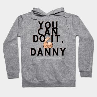 You can do it, danny Hoodie